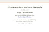 El petropopulismo rentista en Venezuela FACES, UCV Angel García Banchs PhD Economista  Twitter: @garciabanchs Centro de.