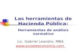 Las herramientas de Hacienda Pública: Herramientas de análisis normativo Lic. Gabriel Leandro, MBA .