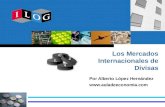 Los Mercados Internacionales de Divisas Por Alberto López Hernández .
