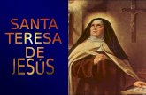 SANTA TERESA DE JESÚS (1515 – 1582) Teresa de Ahumada nació en Ávila, el 28 de marzo de 1515. Desde sus más breves años comenzó a sentir mística exaltación,