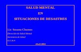SALUD MENTAL EN SITUACIONES DE DESASTRES Lic Susana Chames Dirección de Salud Mental Secretaria de Salud G.C.B.A Abril 2002.