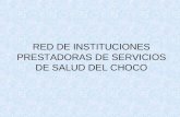 RED DE INSTITUCIONES PRESTADORAS DE SERVICIOS DE SALUD DEL CHOCO.