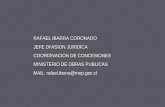 RAFAEL IBARRA CORONADO JEFE DIVISION JURIDICA COORDINACION DE CONCESIONES MINISTERIO DE OBRAS PUBLICAS MAIL: rafael.ibarra@mop.gov.cl.