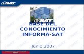 2007 SUPERINTENDENCIA DE ADMINISTRACION TRIBUTARIA Junio 2007 BASE DEL CONOCIMIENTO INFORMA-SAT.