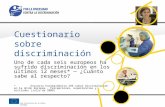 Una iniciativa de la Unión Europea Cuestionario sobre discriminación Uno de cada seis europeos ha sufrido discriminación en los últimos 12 meses* ¿Cuánto.