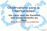 Observatorio para la CiberSociedad Un caso real de Gestión del Conocimiento en Red Ricard Faura i Homedes ricard@faura.net .
