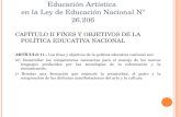 Educación Artística en la Ley de Educación Nacional Nº 26.206 CAPÍTULO II FINES Y OBJETIVOS DE LA POLÍTICA EDUCATIVA NACIONAL ARTÍCULO 11.- Los fines y.