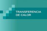 TRANSFERENCIA DE CALOR. Transferencia de Calor Se puede definir como la transmisión de energía de una región a otras, como producto de la diferencia de.