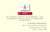 Dr. Antonio J. Ramos Girona. Dpto. Tecnología de Alimentos Universidad de Lleida Malabo - Febrero 2008 El control oficial de alimentos: una herramienta.