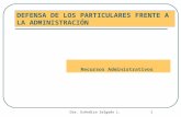 Dra. Eréndira Salgado L. 1 Recursos Administrativos DEFENSA DE LOS PARTICULARES FRENTE A LA ADMINISTRACIÓN.