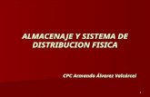 1 ALMACENAJE Y SISTEMA DE DISTRIBUCION FISICA CPC Armando Álvarez Valcárcel.