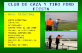 CLUB DE CAZA Y TIRO FORD FIESTA MENU PRINCIPAL JUNTA DIRECTIVA CONTACTOS ACTIVIDADES CUOTAS PARA EL AÑO 2010 CALEND. DE ACTIVIDADES PROXIMA COMPETICION.