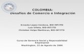 COLOMBIA: Desafíos de Comercio e Integración Ernesto López-Córdova, BID-INT/ITD Luiz Villela, BID-INT/ITD Christian Volpe Martincus, BID-INT/ITD Curso.