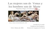 Las mujeres son de Venus y los hombres son de Marte Magdalena Múgica Presidenta Venus y Marte de SandroBotticelli, 1483. Jornadas de la mujer Fundacion.