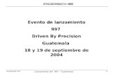 Lanzamiento del 997 - Guatemala 1 GrupoUno/ GV Evento de lanzamiento 997 Driven By Precision Guatemala 18 y 19 de septiembre de 2004.