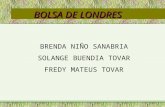 BOLSA DE LONDRES BRENDA NIÑO SANABRIA SOLANGE BUENDIA TOVAR FREDY MATEUS TOVAR.