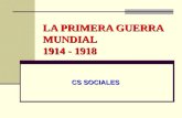 LA PRIMERA GUERRA MUNDIAL 1914 - 1918 CS SOCIALES.