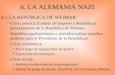 6.1 LA REPUBLICA DE WEIMAR –Crisis política (cambio de Imperio a República): proclamación de la República de Weimar. –República parlamentaria y presidencialista.