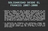 SOLIDARIDAD DESDE EL FRANCES 2007-2008 Gracias a todos los que de manera comprometida en los meses de Diciembre y Enero acogieron el proyecto de hacer.