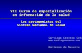 VII Curso de especialización en información de la salud Los protagonistas del Sistema Nacional de Salud Santiago Cervera Soto  Gobierno.