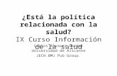¿Está la política relacionada con la salud? IX Curso Información de la salud Carlos Alvarez-Dardet Universidad de Alicante JECH.BMJ Pub Group.