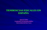 TENDENCIAS FISCALES EN ESPAÑA Ignacio Zubiri Catedrático de Hacienda Pública Universidad del País Vasco.