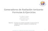 Objetivos: Dominar los modelos asociados a la generación de radiación ionizante mediante la resolución de problemas. 1 Generadores de Radiación Ionizante.