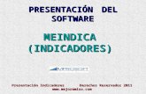 PRESENTACIÓNDEL SOFTWARE MEINDICA (INDICADORES) Presentación Indicadores Derechos Reservados 2011 .