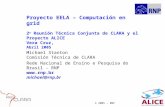 © 2005 – RNP Proyecto EELA – Computación en grid 2 a Reunión Técnica Conjunta de CLARA y el Proyecto ALICE Vera Cruz, Abril 2005 Michael Stanton Comisión.