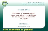 1 FIESS 2011 Acciones y herramientas para una mayor visibilidad de la economía solidaria en España Montreal 19-octubre-2011 REAS – Red de Redes de Economía.