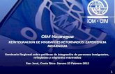 1 OIM Nicaragua REINTEGRACION DE MIGRANTES RETORNADOS: EXPERIENCIA NICARAGUA Seminario Regional sobre políticas de integración de personas inmigrantes,