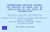 ENFRENTANDO NUESTRO FUTURO: Los menores de edad tras la aplicación de las leyes de inmigración Ajay Chaudry, Randy Capps, Juan Manuel Pedroza Rosa Maria.