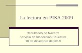 La lectura en PISA 2009 Resultados de Navarra Servicio de Inspección Educativa 16 de diciembre de 2010.
