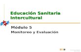 Educación sanitaria intercultural Educación Sanitaria Intercultural Módulo 5 Monitoreo y Evaluación.