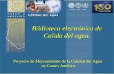 Biblioteca electrónica de Calida del agua. Proyecto de Mejoramiento de la Calidad del Agua en Centro América.