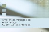 Ambientes Virtuales de Aprendizaje Guefry Agredo Méndez 2005-11-09.