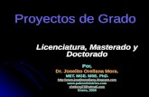 Proyectos de Grado Licenciatura, Masterado y Doctorado Por, Dr. Joselito Orellana Mora. MET. MGE. MSE. PhD.  .