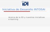 Iniciativa de Desarollo INTOSAI Acerca de la IDI y nuestras iniciativas e-learning.