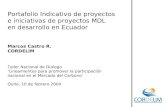Portafolio Indicativo de proyectos e iniciativas de proyectos MDL en desarrollo en Ecuador Marcos Castro R. CORDELIM Taller Nacional de Dialogo Lineamientos.