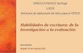 OREALC/UNESCO Santiago LLECE Seminario de elaboración de ítems para el TERCE Habilidades de escritura: de la investigación a la evaluación Ana Atorresi.