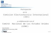 Slide 1 Participación en la Comision Electrotecnica Internacional (IEC) y colaboración con el Comité Nacional de Los Estados Unidos (USNC) Tony Zertuche.