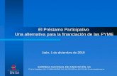 El Préstamo Participativo Una alternativa para la financiación de las PYME EMPRESA NACIONAL DE INNOVACIÓN, SA Pº de la Castellana, 216 - 5º 28046 MADRID.