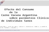 1 ICBA. Instituto Cardiovascular de Buenos Aires Efecto del Consumo de la Carne Vacuna Argentina sobre parámetros Clínicos de individuos Sanos TARTAGLIONE.