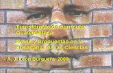 A. J. León Burguera 2008 Transformación curricular Guatemalteca: Retos y Propuestas en la Enseñanza de las Ciencias Transformación curricular Guatemalteca: