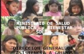 MINISTERIO DE SALUD PUBLICA y BIENESTAR SOCIAL DIRECCION GENERAL DE ASISTENCIA A GRUPOS VULNERABLES.