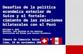Desafíos de la política económica exterior de Suiza y el fortale- cimiento de las relaciones bilaterales con el Perú Philippe G. Nell Ministro, Jefe División.