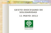 GESTO DIOCESANO DE SOLIDARIDAD 11 MAYO 2012. El gesto de solidaridad… … trata de fortalecer la dimensión testimonial y misionera de la comunidad cristiana.