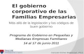 Gonzalo Gómez-Betancourt, Ph.D. El gobierno corporativo de las Familias Empresarias Más allá de la legislación y los códigos de buen gobierno Programa.