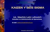 Consultora Lefcovich & Asoc.1 KAIZEN Y SEIS SIGMA Lic. Mauricio León Lefcovich Consultor en Administración de Operaciones E-mail: mlefcovich@hotmail.commlefcovich@hotmail.com.