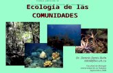 Ecología de las COMUNIDADES Dr. Dennis Denis Ávila dda@fbio.uh.cu Facultad de Biología Universidad de La Habana Septiembre 2006 Trabajo publicado en .